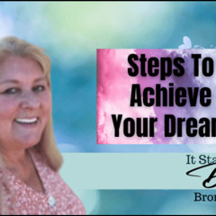 Steps To Achieve Your Dream – Bronwyn Smith