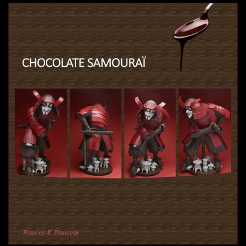 Chocolate Samouraï - Frances-K Francesk—- [PROJECT/NOT FINAL VERSION]