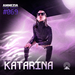 AMNEZIA PODCAST: TECHNO MEMORY #069 | KATARINA
