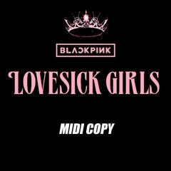 블랙핑크 BLACKPINK - Lovesickgirls 미디카피 MIDI COPY (2021.01.07)