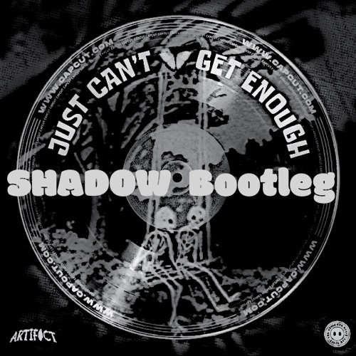 Artifact - Just Can't Get Enough (SHADOW Bootleg) [Free DL]