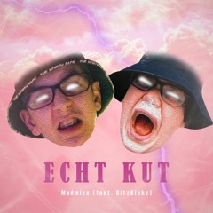 Madmize - Echt Kut (feat. DitzKickz)