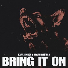Karashnikov & Mylan Westers - Bring It On [FREE DOWNLOAD]