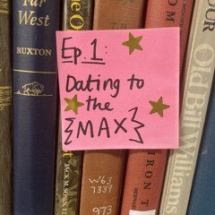 Episode 1 - Dating To The MAX