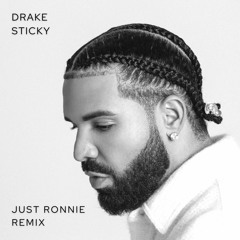 Drake - Sticky (Just Ronnie Remix)