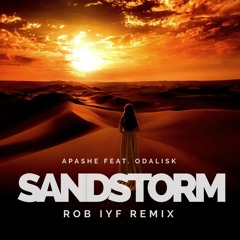 Apashe - Sand Storm Feat. Odalisk (Rob IYF Remix) ***FREE DOWNLOAD***