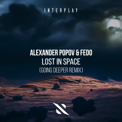 Alexander Popov, Fedo, Going Deeper - Lost In Space (Going Deeper Remix)