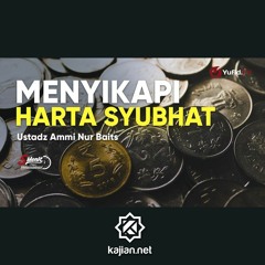 Jalan Selamat dari Harta Syubhat - Ustadz Ammi Nur Baits