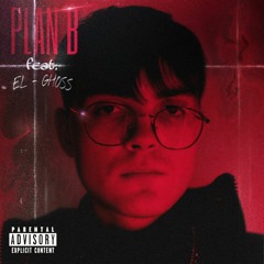 Plan B (feat. EL - GHOSS)