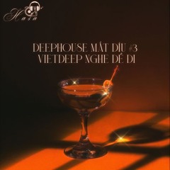 DEEPHOUSE MẮT DÍU #3 - VIETDEEP NGHE ĐỂ ĐI 126bpm - HASA MIX