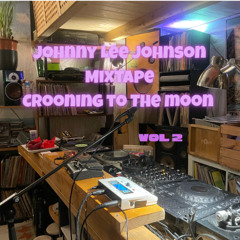 Johnny Lee Johnson - mixtape - croonin' to the moon part 2