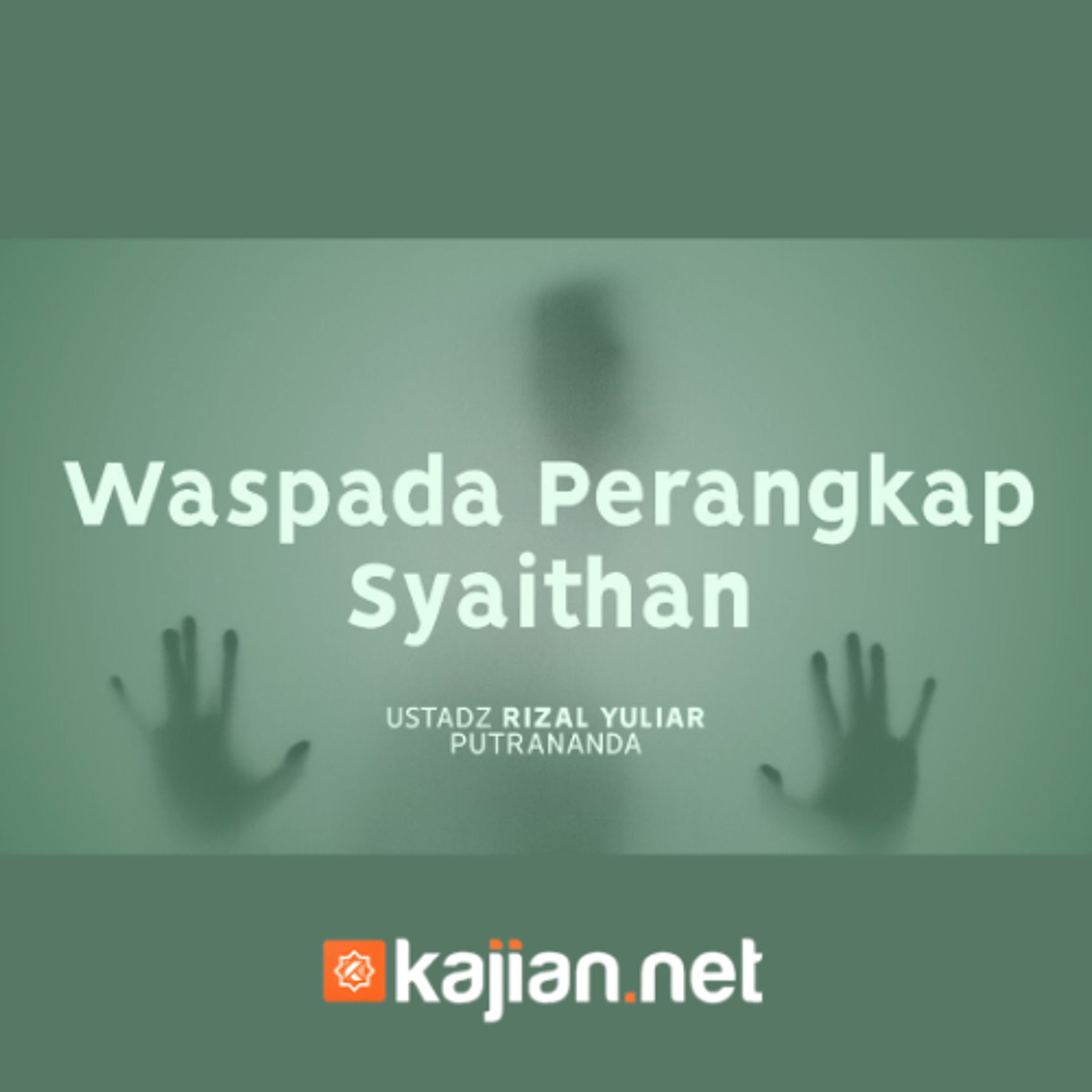 Waspada Perangkap Setan - Ustadz Rizal Yuliar Putrananda