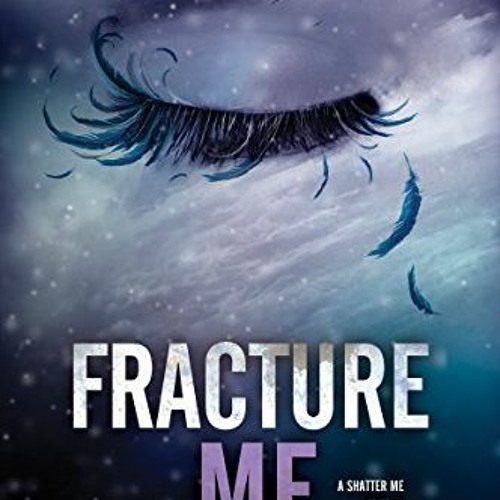[GET] KINDLE 📪 Fracture Me (Shatter Me Book 2) by  Tahereh Mafi KINDLE PDF EBOOK EPU