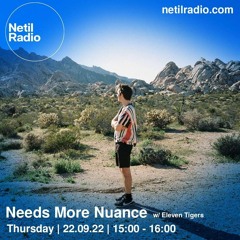 Netil Radio: Needs More Nuance w/ Eleven Tigers