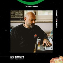 007 ~ plastic/vibes x DJ Soch 🇮🇹