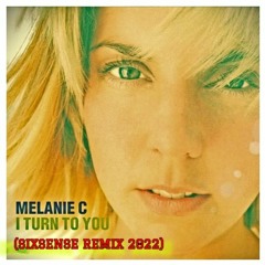 Melanie C - I Turn To You (Sixsense Remix 2022)