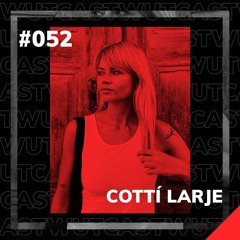 WUT_Cast #52 Cottí Larje