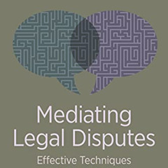 Get EPUB 📑 Mediating Legal Disputes: Effective Strategies for Neutrals and Advocates