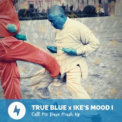 True Blue X Ike's Vision (Call Me Dave Mash Up)