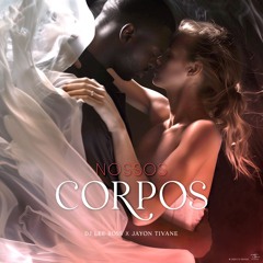 Dj Lee Ross x Jayon Tivane - Nossos Corpos