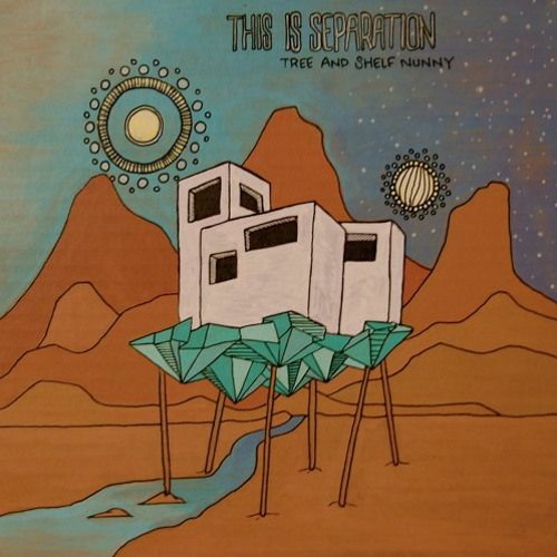 tree & Shelf Nunny - This is Separation