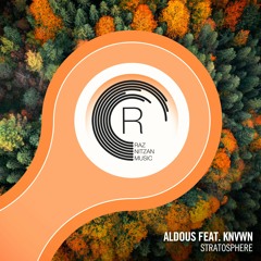 Aldous Feat. KNVWN – Stratosphere (Deep Progressive Mix)
