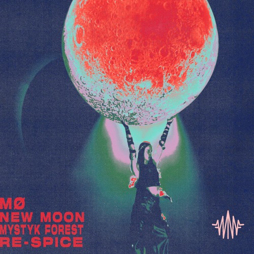 MØ - New Moon (Mystyk Forest Re-Spice) [FREE DL]