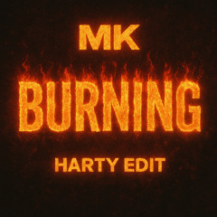 MK - Burning (HARTY Edit)