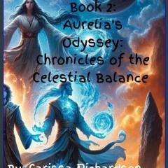[ebook] read pdf ✨ Aurelia's Odyssey: Chronicles of the Celestial Balance (The Eternal Dance of Li