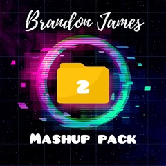 Brandon James Mashup Pack #2 (FREE DOWNLOAD)