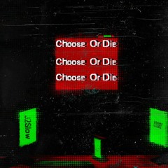 Choose Or Die (Prod. Flower X 5head)