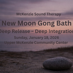New Moon Gong Bath (Sound Journey Only) Jan 18, 2026