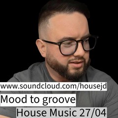 Mood to Groove (Jon Dickson) - House Music 27/04