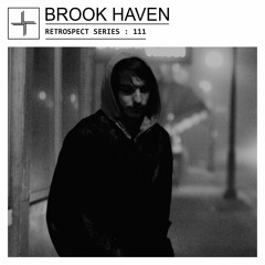 RETROSPECT 111: Brook Haven