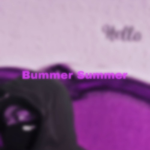 Bummer Summer [prod.deyflo X Eliyf X Dreamz]