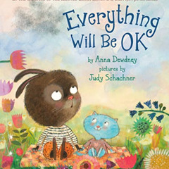 download KINDLE 📝 Everything Will Be OK by  Anna Dewdney &  Judy Schachner EPUB KIND