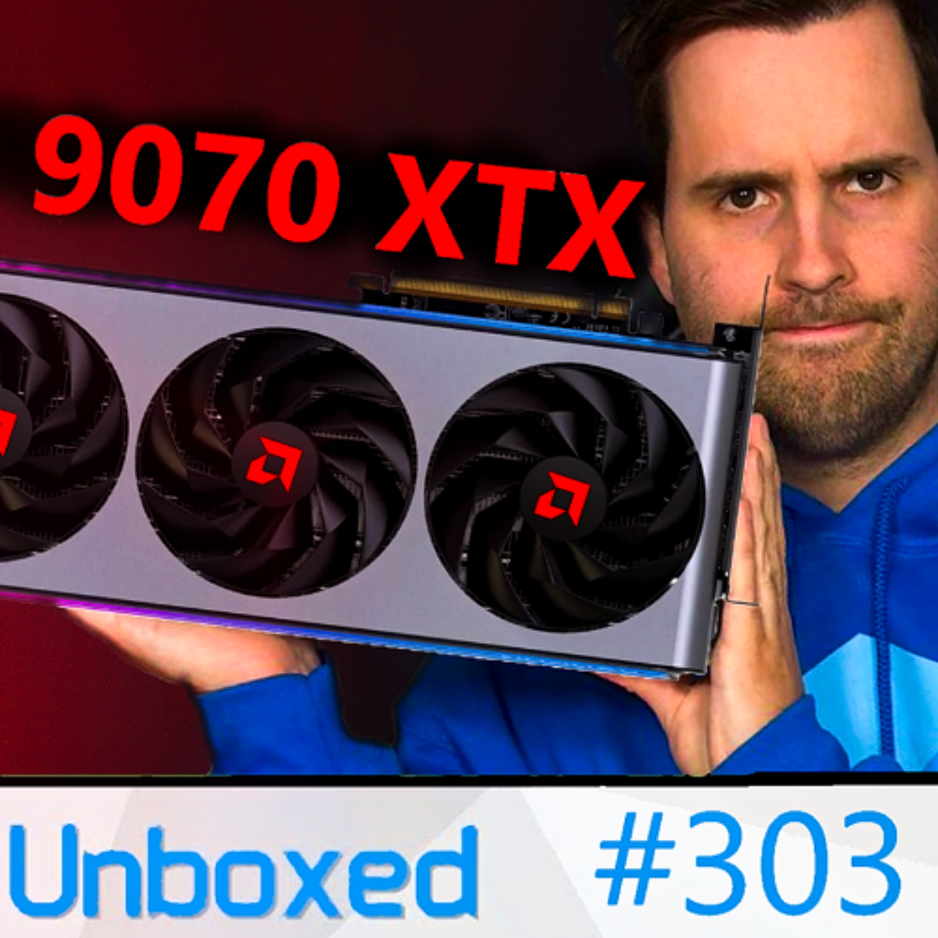 cover of episode 303. AMD 9070 XTX 32GB, RX 9060 XT & RTX 5070 VRAM, FSR 4, Zen 6 | Hardware Unboxed