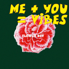 ME + YOU = VIBES