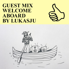 GUEST MIX WELCOME ABOARD BY LUKASJU