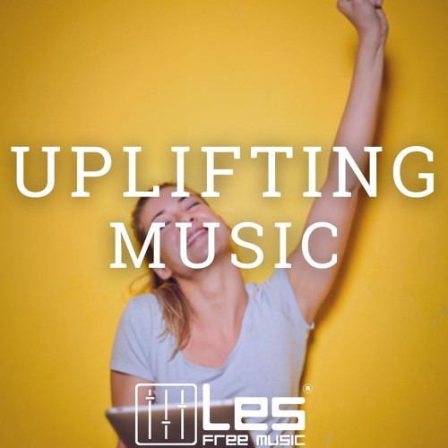 Stream LesFreeMusic | Listen to Uplifting Music [Free Download] playlist  online for free on SoundCloud