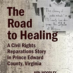 GET [EBOOK EPUB KINDLE PDF] The Road to Healing: A Civil Rights Reparations Story in
