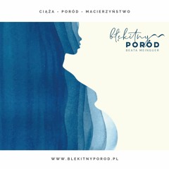 Droga do Błękitnego Porodu - odc.12 - Po czym poznać zbliżający się poród