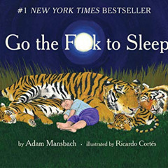 ACCESS EPUB 📕 Go the F**k to Sleep by  Adam Mansbach,Ricardo Cortes,Ricardo Cortés [