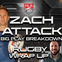 Major League Rugby: Zach Attack & The Big Play Breakdown! One Play. One Match. Broken Down