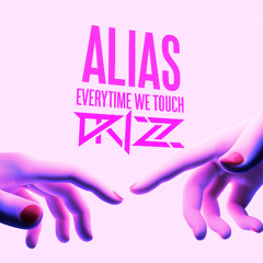 Alias - Everytime We Touch (DRIZZ Hyper Edit)