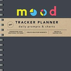 [Read] [EBOOK EPUB KINDLE PDF] 2021 Mood Tracker Planner: Understand Your Emotional Patterns; Create