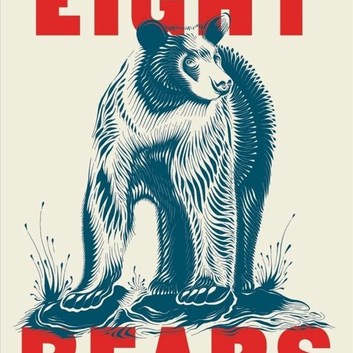 [PDF READ ONLINE] Eight Bears: Mythic Past and Imperiled Future