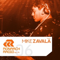Mike Zavala | Monarch Global Radio EP. #006 (MNR006)