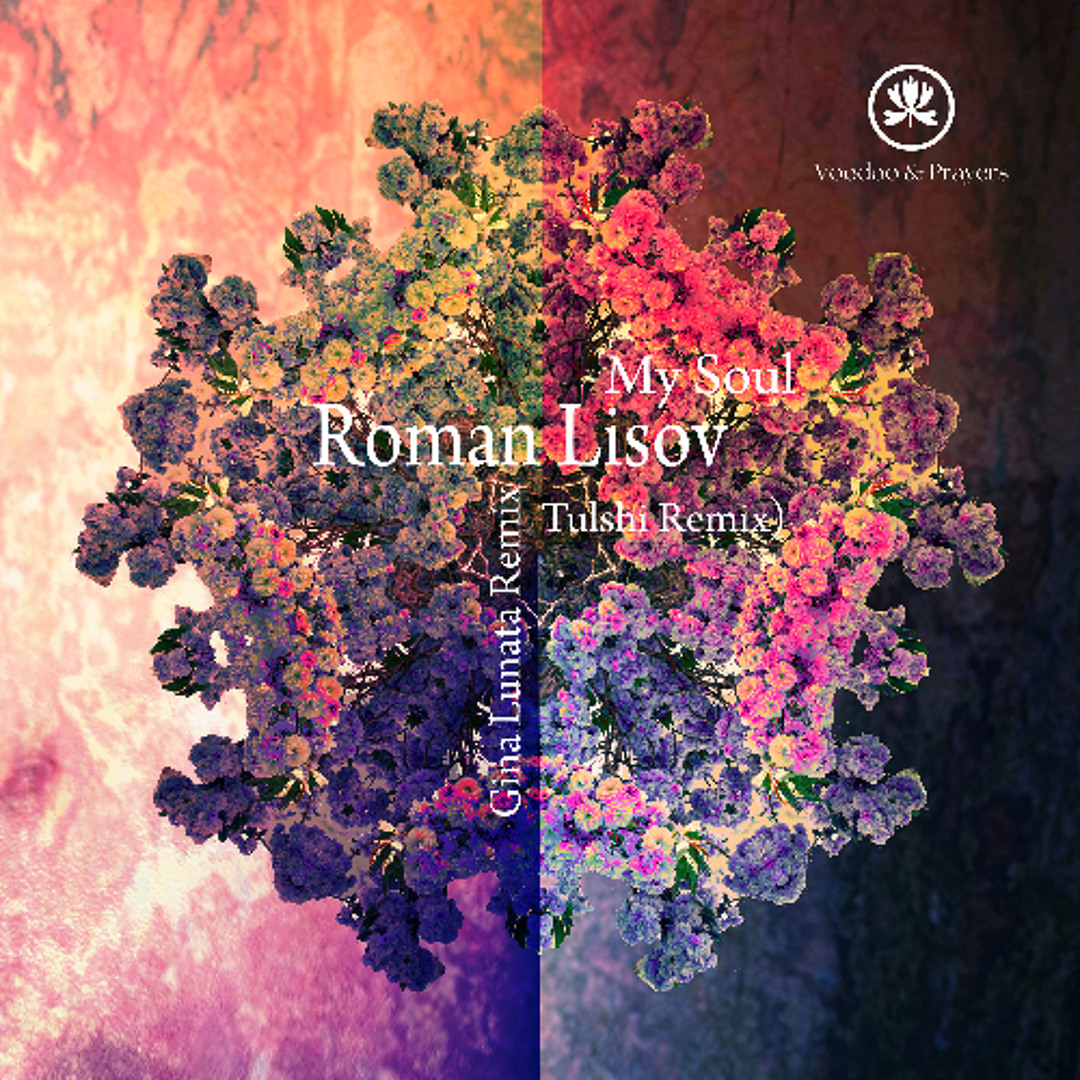 Stream Roman Lisov - My Soul (Tulshi Remix) [Voodoo & Prayers] by