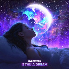 Hyperverb - Is This A Dream